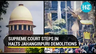 SC halts bulldozers in Jahangirpuri, Orders 'status quo'; Hearing tomorrow