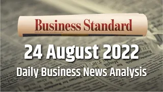 Business Standard 24 August 2022 Newspaper - Daily Business News Analysis