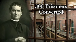 How St. John Bosco Converted 300 Prison Inmates | Ep. 50