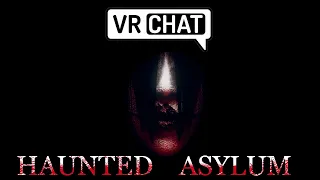 VRChat Haunted Asylum - ENHANCED PLAYTHROUGH, Jump Scares & Sound Effects