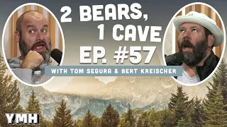 Ep. 57 | 2 Bears 1 Cave w/ Tom Segura & Bert Kreischer