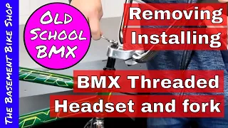 BMX Threaded Headset & Fork- Installing, Removing, Tricks, and Tips