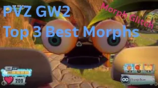 [Morph Glitch] PVZ GW2 Top 3 best Morphs