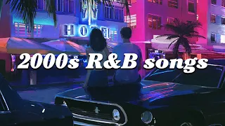 2000s r&b playlist to get you in your feels