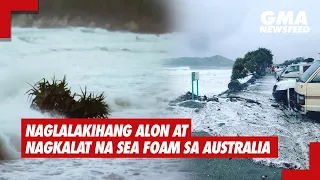 GMA News Feed: Naglalakihang alon at nagkalat na sea foam sa Australia