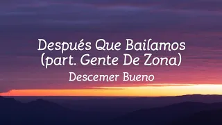 Después Que Bailamos (Part. Gente De Zona) Descemer Bueno Lyric video, Video Con Letras