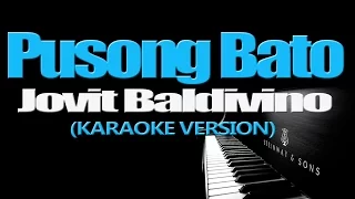 PUSONG BATO - Jovit Baldivino (KARAOKE VERSION)