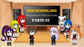 El Clan Gremory [High School DXD] | Reacciona A Edits De Goku (Parte 2) | Gacha Club