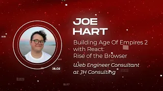 Joe Hart - Building Age Of Empires 2 with React: Rise of the Browser - JSWORLD 2023