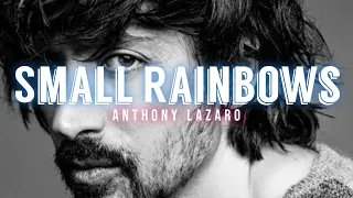Anthony Lazaro - Small Rainbows (Lyrics Video)