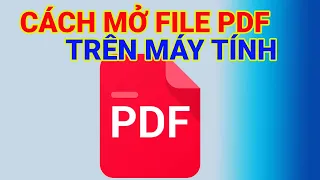 Cách Mở File PDF Trên Máy Tính Vô Cùng Dễ Dàng