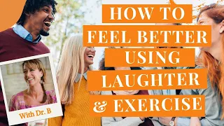 Want to know how laughter and exercise can help you feel better?
