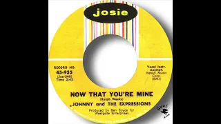 Johnny & The Expressions   Now That You're Mine