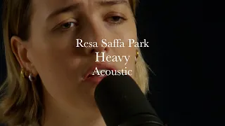 Resa Saffa Park - Heavy (Acoustic Sneak Peak)