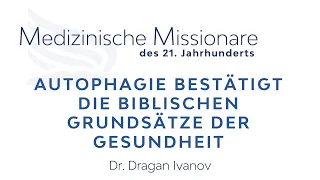 Autophagie bestätigt die biblischen Grundsätze der Gesundheit | Dr. Dragan Ivanov | GK-Seminar