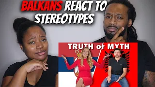 IS THIS TRUE ABOUT BALKANS? American Couple Reacts "TRUTH or MYTH: Balkans React to Stereotypes"