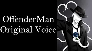 OffenderMan Original Voice (Latest video)