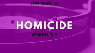 YesBrO SLY - HOMICIDE [ZERO MUSIC UZ]