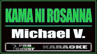 Kama Ni Rosanna -  Michael V. (KARAOKE)