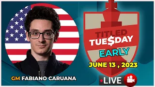 Titled Tuesday EARLY June 13, 2023 | FABIANO CARUANA |  | chesscom | LIVE GAMES