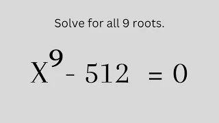 Olympiad Math Problem || x^9—512=0  || 9th degree polynomial || Real and imaginary roots.