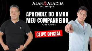 Alan & Aladim - Meu companheiro/Aprendiz do amor (Clip Oficial)