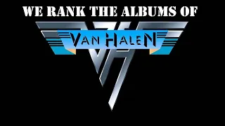 We Rank The Albums Of Van Halen with Pete Pardo and Martin Popoff!