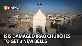 ISIS damaged Iraq churches to get 3 new bells || SW NEWS || 668