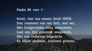 Psalm 95 vers 1, 2 en 4 - Komt, laat ons samen Isrels HEER