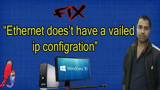 Fix "Ethernet doesn’t have a valid IP configuration" in Windows 7/8/10 [3 solution] 2020 best method
