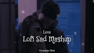 Lofi Love Mashup🌃 - Creqmbae Vibes