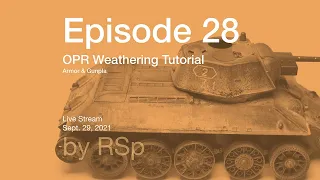 Ep 28 - How-to OPR Weathering Armor & Gunpla