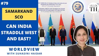 Samarkand SCO: Can India straddle West and East? | Worldview with Suhasini Haidar | The Hindu