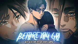 Attack on Titan ''Eren & Mikasa" - Before You Go「AMV/EDIT」