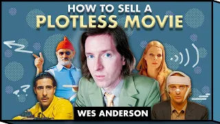 Wes Anderson: How to Sell a Plotless Movie