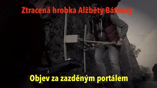 Ztracená hrobka Alžběty Báthoryové: Za zazděným portálem něco je!