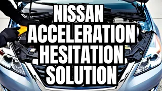 Nissan Slow Acceleration & Hesitation Fix