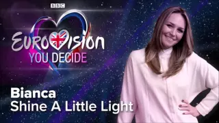 Eurovision You Decide UK Bianca - Shine A Little Light