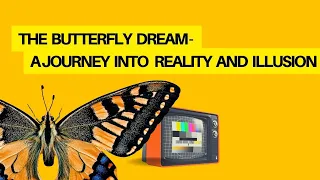 Chuang Tzu's "Butterfly Dream" Paradox- A journey into reality and illusion
