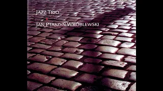 Jazz Trio & Jan Ptaszyn Wróblewski [full album]