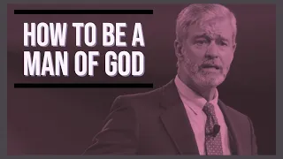 How to be a Man of God - Paul Washer