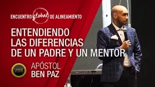 Apóstol Ben Paz / Entendiendo las Diferencias de un Padre y un Mentor