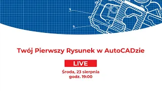 Twój Pierwszy Rysunek w AutoCAD