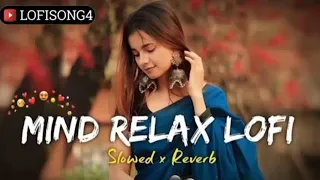 Mind Fresh Mashup 🪷 Slowed & Reverb ❤️ Arijit Sing Love Mashup 😍 Heart Touching Songs