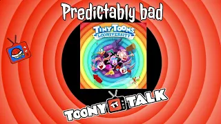 Tiny Toons Looniversity Is Predictably Bad! (Toony Talk)