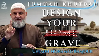 Design Your Grave | YOU HAVE BEEN WARNED  | Jumuah Khutbah | Ustadh Mohamad Baajour