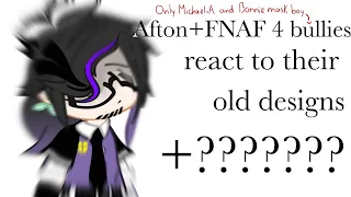 Afton+FNAF 4 bullies react to their old designs +??????//gacha club//