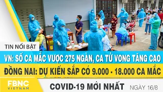 Tin tức Covid-19 mới nhất hôm nay 16/8 | Dich Virus Corona Việt Nam hôm nay | FBNC