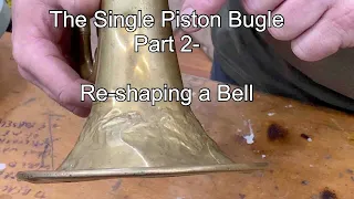 Single Piston Bugle Part 2- Re-shaping a bell, 6/4/23,  band instrument repair