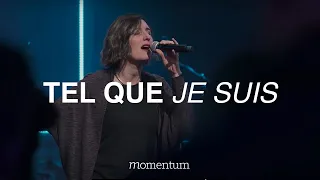 Tel que je suis - Momentum Musique Live